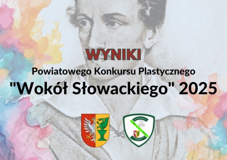 Wyniki XIII Powiatowego Konkursu Plastycznego ''Wokół Słowackiego'' 2025