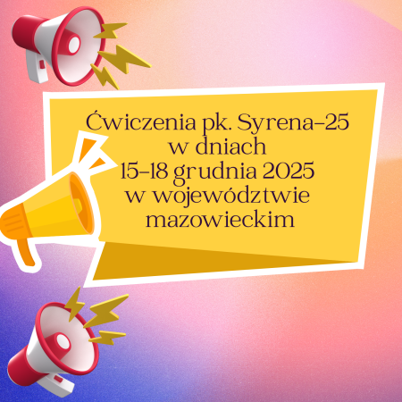 „Ćwiczenia pk. Syrena-25 w dniach 15-18 grudnia w województwie mazowieckim”.